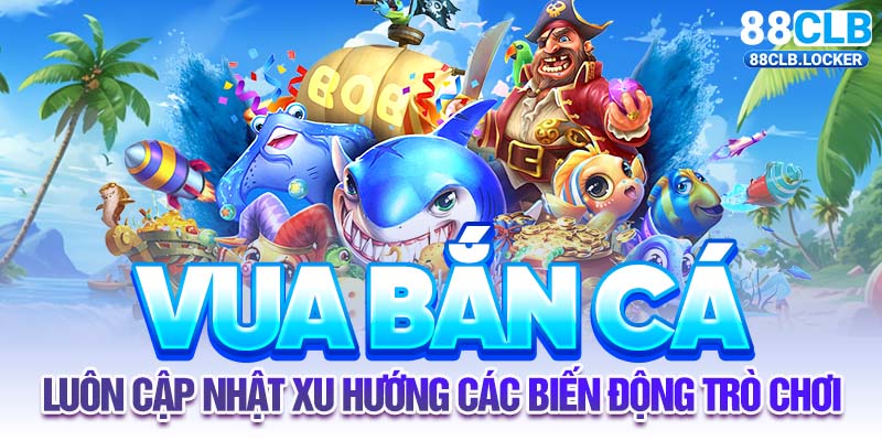 Chiến thuật vua bắn cá đỉnh cao từ các cao thủ  Chiến thuật vua bắn cá đỉnh cao từ các cao thủ