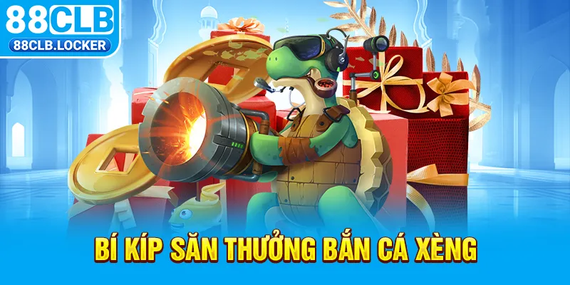 Bí kíp săn thưởng bắn cá xèng Bí kíp săn thưởng bắn cá xèng