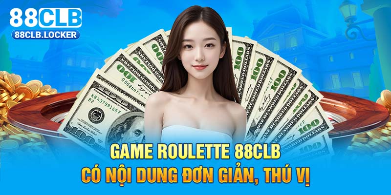 Game Roulette 88CLB có nội dung đơn giản, thú vị  Game Roulette 88CLB có nội dung đơn giản, thú vị