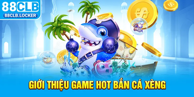 Giới thiệu game hot bắn cá xèng Giới thiệu game hot bắn cá xèng