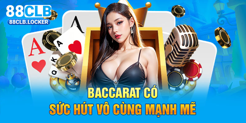 Baccarat có sức hút vô cùng mạnh mẽ  Baccarat có sức hút vô cùng mạnh mẽ
