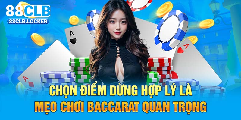 Chọn điểm dừng hợp lý là mẹo chơi Baccarat quan trọng  Chọn điểm dừng hợp lý là mẹo chơi Baccarat quan trọng